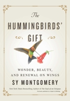 The Hummingbirds' Gift: Wonder, Beauty, and Renewal on Wings 1982176083 Book Cover