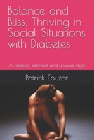 Balance and Bliss: Thriving in Social Situations with Diabetes: A relaxed, informal and unusual style B0GP9BTZVW Book Cover