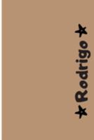 Rodrigo: Cuaderno Con Portada Personalizada | Diario con 110 Páginas | Regalo Perfecto Para el Colegio, Trabajo o Universidad | Tamaño Mediano 15x22.86 cm (Spanish Edition) 1691803731 Book Cover