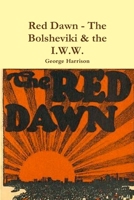 Red Dawn - The Bolsheviki & the I.W.W. 0359177573 Book Cover