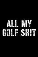 All My Golf Shit 163605174X Book Cover