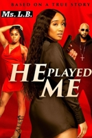 He Played Me 1093991178 Book Cover
