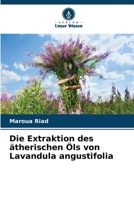 Die Extraktion des ätherischen Öls von Lavandula angustifolia 6206110842 Book Cover