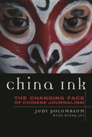 China Ink: The Changing Face of Chinese Journalism (Asian Voices) 0742556689 Book Cover