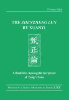 The Zhenzheng Lun by Xuanyi: A Buddhist Apologetic Scripture of Tang China 0367182858 Book Cover