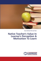 Native Teacher's Value In Learner's Perception & Motivation To Learn 365942059X Book Cover