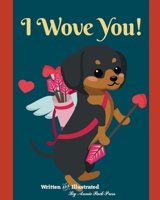 I Wove You!: A Beginners Bedtime Valentine’s Day Story/ Poem for babies, toddlers, and preschoolers. B08WJY538G Book Cover