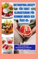DIETKONTROLLRECEPT FÖR TIDIGT KLIMAKTERIUM FÖR KVINNOR UNDER OCH ÖVER 45+: Hormonreglerande, viktminskning och hälsosam måltidsplan för kvinnor (Swedish Edition) B0CTJZCWP9 Book Cover
