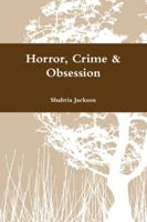 Horror, Crime & Obsession 1790136342 Book Cover