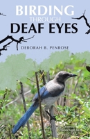 Birding Through Deaf Eyes 1665798947 Book Cover