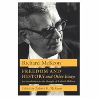 Freedom and History and Other Essays: An Introduction to the Thought of Richard McKeon 0226560295 Book Cover