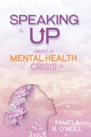 Speaking UP About a Mental Health Crisis B0CJL752WQ Book Cover