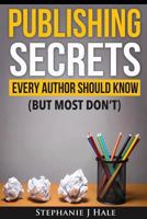 Publishing Secrets Every Author Should Know: But Most Don't 0992846072 Book Cover