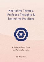 Meditative Themes, Profound Thoughts, and Reflective Practices: A Guide for Inner Peace and Purposeful Living 1763827615 Book Cover