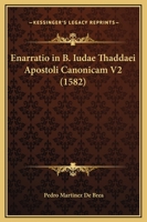 Enarratio in B. Iudae Thaddaei Apostoli Canonicam V2 (1582) 1120961866 Book Cover