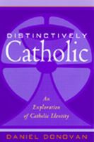 Distinctively Catholic: An Exploration of Catholic Identity 080913750X Book Cover