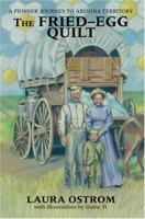 The Fried-Egg Quilt: A Pioneer Journey to Arizona Territory 0595327451 Book Cover