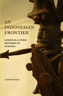 An Indonesian Frontier: Acehnese and Other Histories of Sumatra 9814722987 Book Cover