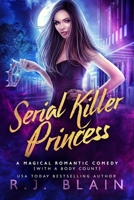 Serial Killer Princess: A Magical Romantic Comedy (with a body count) 1649640587 Book Cover