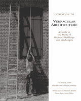 Invitation to Vernacular Architecture: A Guide to the Study of Ordinary Buildings and Landscapes (Perspectives in Vernacular Architecture) 1572333316 Book Cover