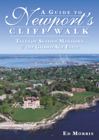 A Guide to Newport's Cliff Walk (RI): Tales of Seaside Mansions and the Gilded Age Elite 1596294388 Book Cover