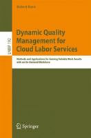 Dynamic Quality Management for Cloud Labor Services: Methods and Applications for Gaining Reliable Work Results with an On-Demand Workforce 331909775X Book Cover