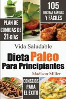 Dieta Paleo Para Principiantes: Plan de Comidas de 21-Das 105 Recetas Rpidas y Fciles Consejos para el xito 1544119348 Book Cover