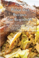 Paleo Diet Recipes for Beginners: Boost Your Health and Feel Great with These Easy and Delicious Recipes to Cook at Home on a Budget 180193486X Book Cover
