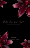 Did We Let Go?: WHEN LOVE LEARNS TO LOSSEN ITS GRIP B0GRV3TJSH Book Cover
