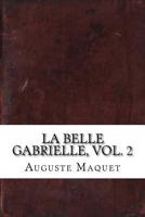 La Belle Gabrielle, Vol. 2 (Classic Reprint) 1975910931 Book Cover