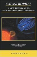 Catastrophe? a New Theory as to the Cause of Global Warming 0953240738 Book Cover