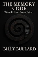 The Memory Code: Volume II: Echoes Beyond Origin B0F8BBTT6T Book Cover