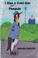 I Was a Cold War Penguin 1523872136 Book Cover