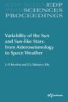 Variability of the Sun and Sun-Like Stars: From Asteroseismology to Space Weather 2759821951 Book Cover