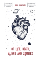 Of Life, Death, Aliens and Zombies 1976934788 Book Cover