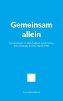 Gemeinsam allein: Gemeinschaft ist kein Zustand, sondern eine Entscheidung, die man täglich trifft (German Edition) 3695714638 Book Cover