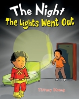 The Night The Lights Went Out: A Story that Promotes Family Time, Imagination & Unplugging 1959075004 Book Cover