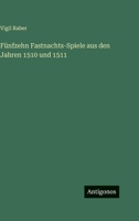 Fünfzehn Fastnachts-Spiele aus den Jahren 1510 und 1511 3563990697 Book Cover