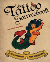 The Tattoo Sourcebook: Over 500 Images for Body Decoration 1847327486 Book Cover