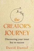 The Creator’s Journey: Discovering Your Inner Key to Success 9198705431 Book Cover