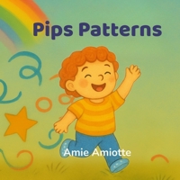 Pip's Patterns: A Sensory-Friendly Tale of Patterns, Pride, and Play B0FJYP9VQ8 Book Cover