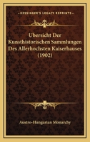 Ubersicht Der Kunsthistorischen Sammlungen Des Allerhochsten Kaiserhauses (1902) 1168123127 Book Cover