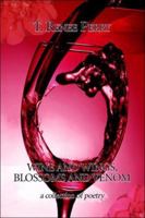 Wine and Wings, Blossoms and Venom: a collection of poetry 1424184711 Book Cover