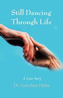 Still Dancing Through Life: A Love Story 1475937385 Book Cover