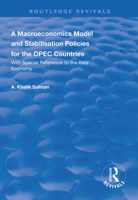 A Macroeconomics Model and Stabilisation Policies for the OPEC Countries: With Special Reference to the Iraqi Economy 1138613681 Book Cover