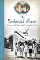 The Enchanted Forest: Memories of Maryland's Storybook Park 1626191395 Book Cover