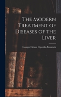 The Modern Treatment of Diseases of the Liver 1018252479 Book Cover