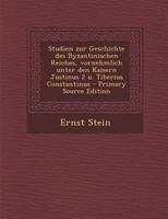 Studien zur Geschichte des Byzantinischen Reiches, vornehmlich unter den Kaisern Justinus 2 u. Tiberius Constantinus 1018125183 Book Cover