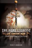 The Home Exorcist: Curse Breaking for the Home 1490820558 Book Cover