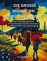Die Große Migration Familienchronik: Eine vollständige Geschichte afroamerikanischer Familien, die zwischen 1916 und 1970 in den Norden zogen (German Edition) B0GC6D85GZ Book Cover